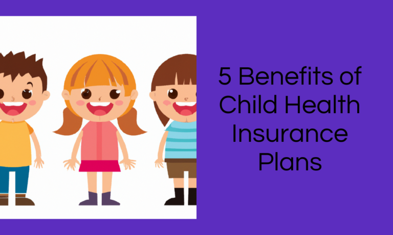 5 Benefits of Child Health Insurance Plans