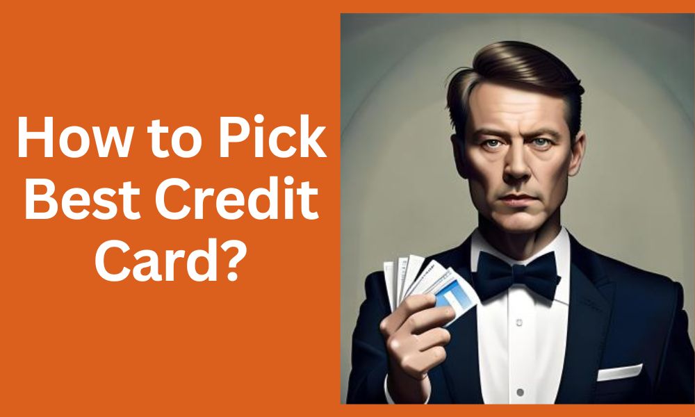 How to Pick Best Credit Card